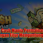 Slot Cash Mania: Permainan Seru dengan Fitur Menguntungkan